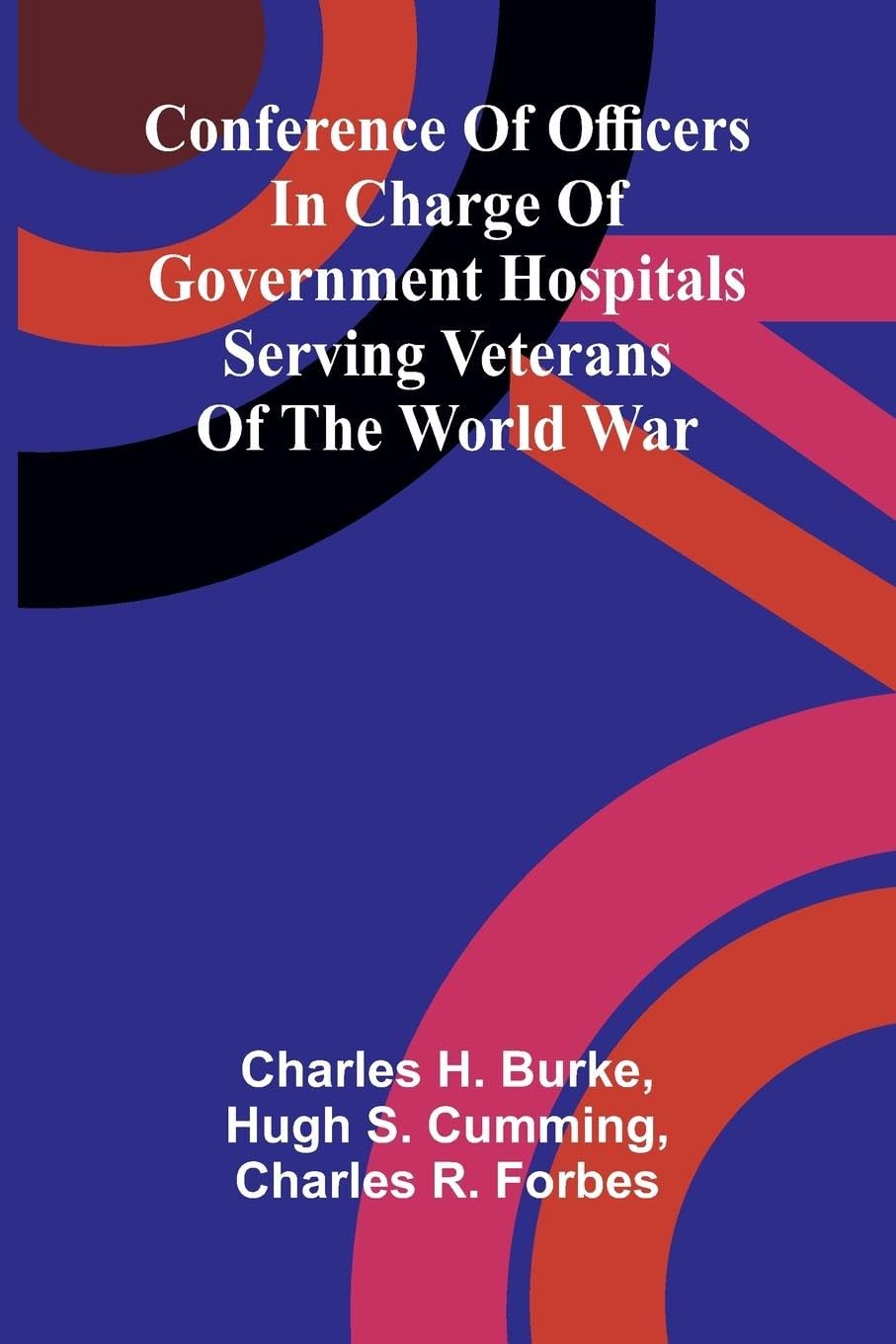 Conference of Officers in Charge of Government Hospitals Serving Veterans of the World War Politics & History
