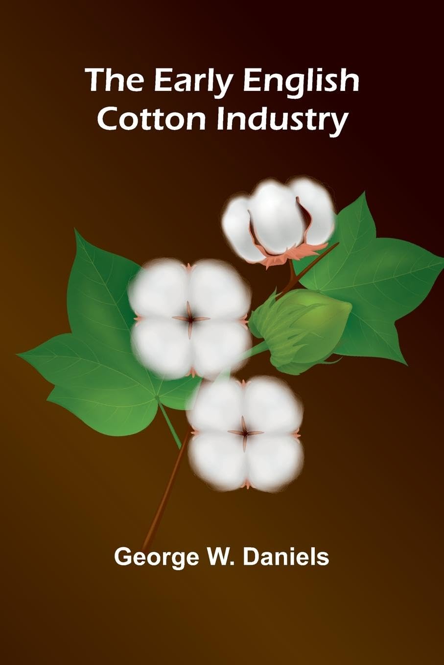 The Early English Cotton Industry Business & Technology
