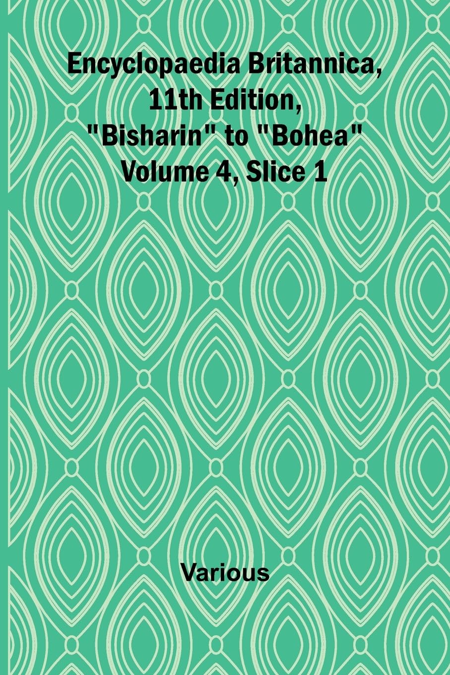 Encyclopaedia Britannica, 11Th Edition, "Bisharin" To "Bohea" Volume 4, Slice 1 Reference Books