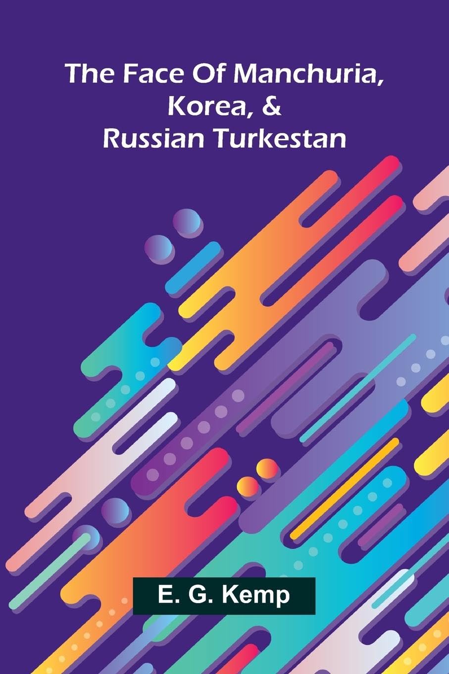 The face of Manchuria, Korea, & Russian Turkestan Books