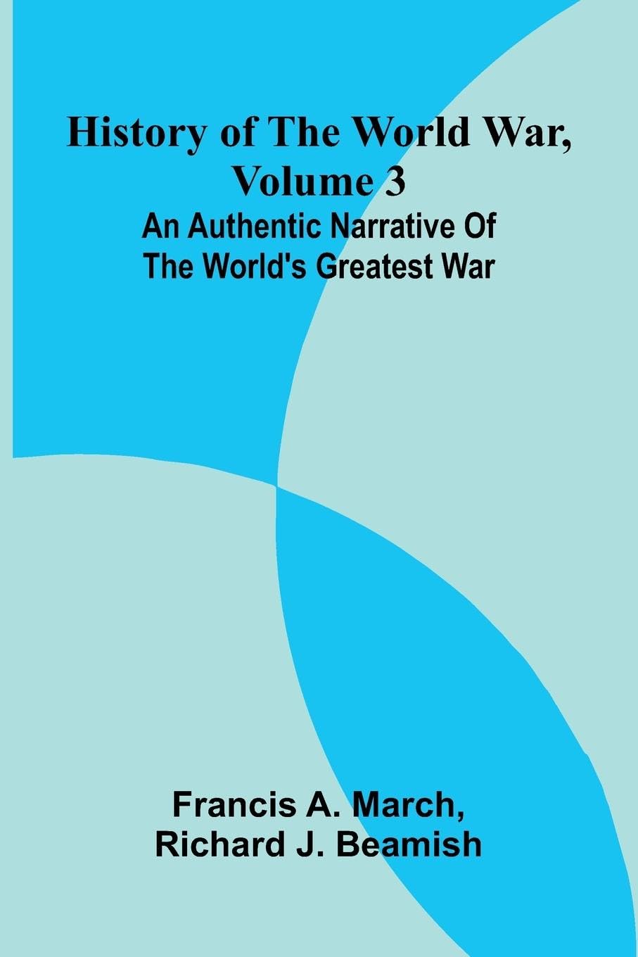 History of the World War, Volume 3 Politics & History