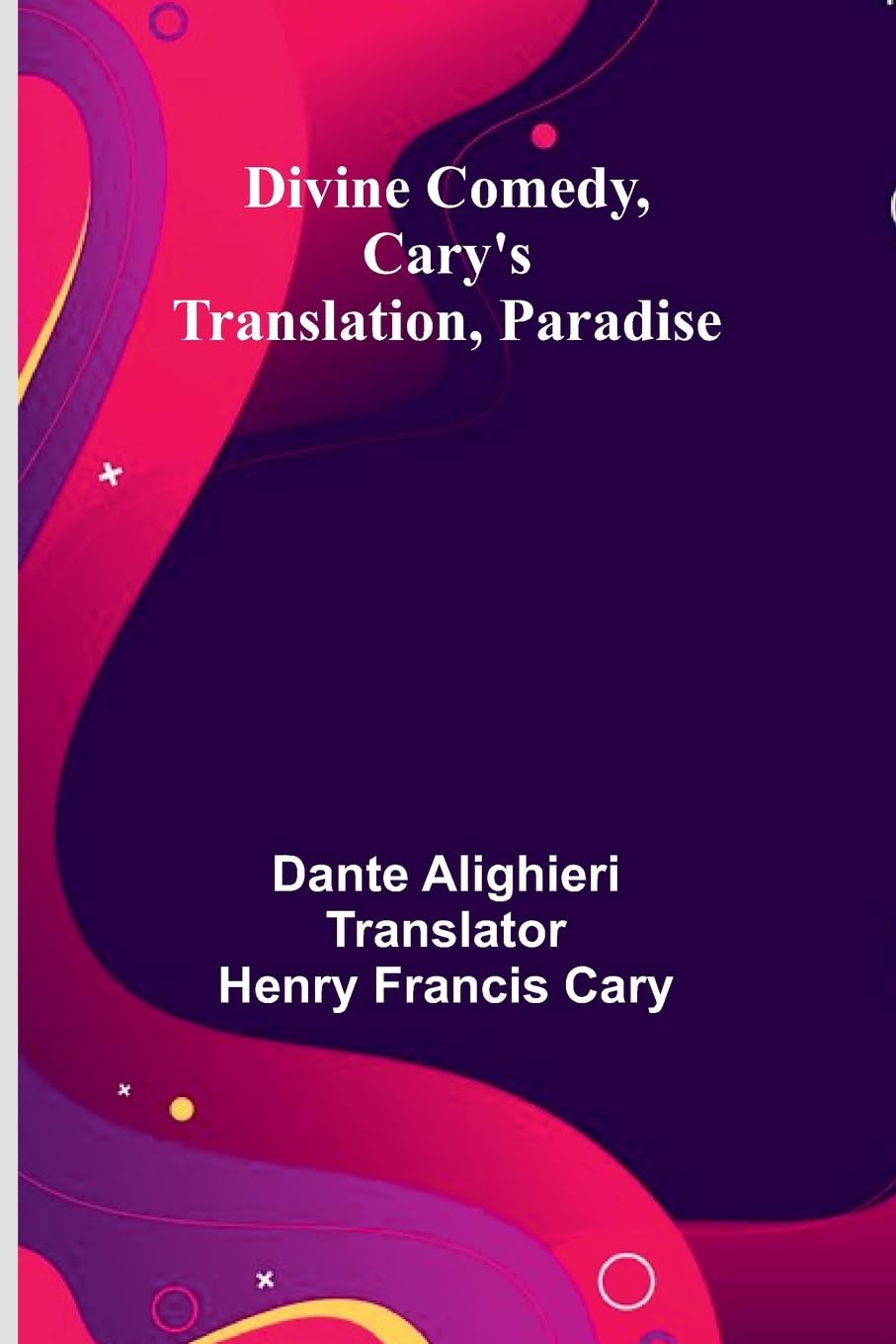 Divine Comedy, Cary'S Translation, Paradise Poetry
