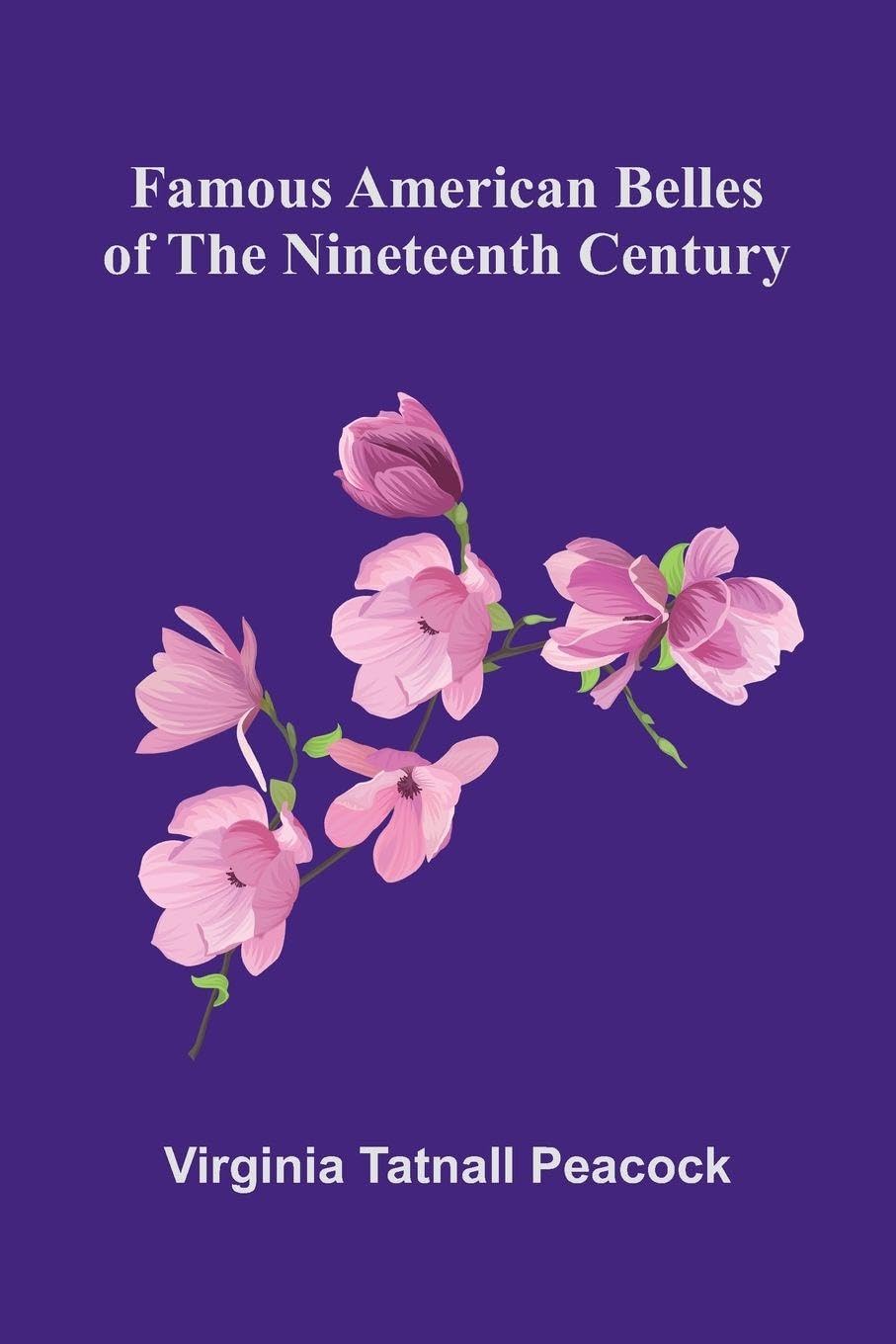 Famous American Belles of the Nineteenth Century Law