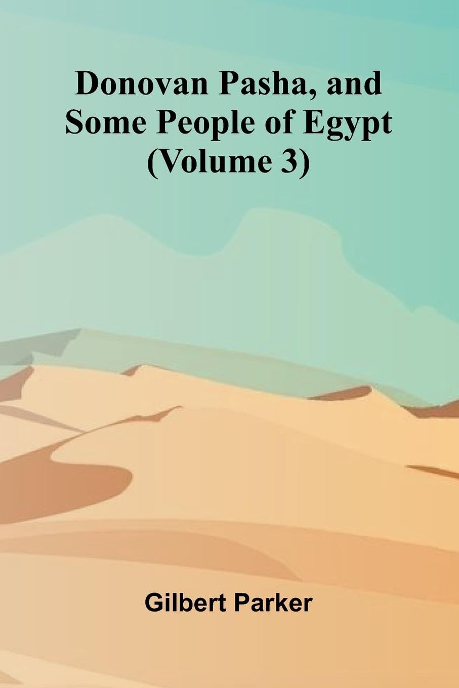 Donovan Pasha, and Some People of Egypt (Volume 3) Leisure, Home & Garden