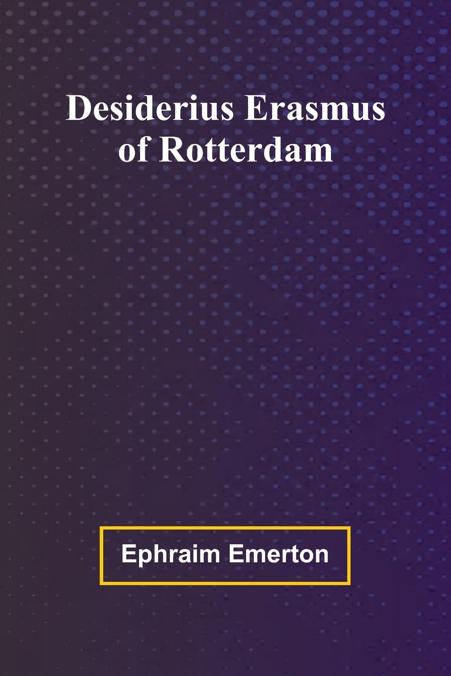 Desiderius Erasmus Of Rotterdam Memories