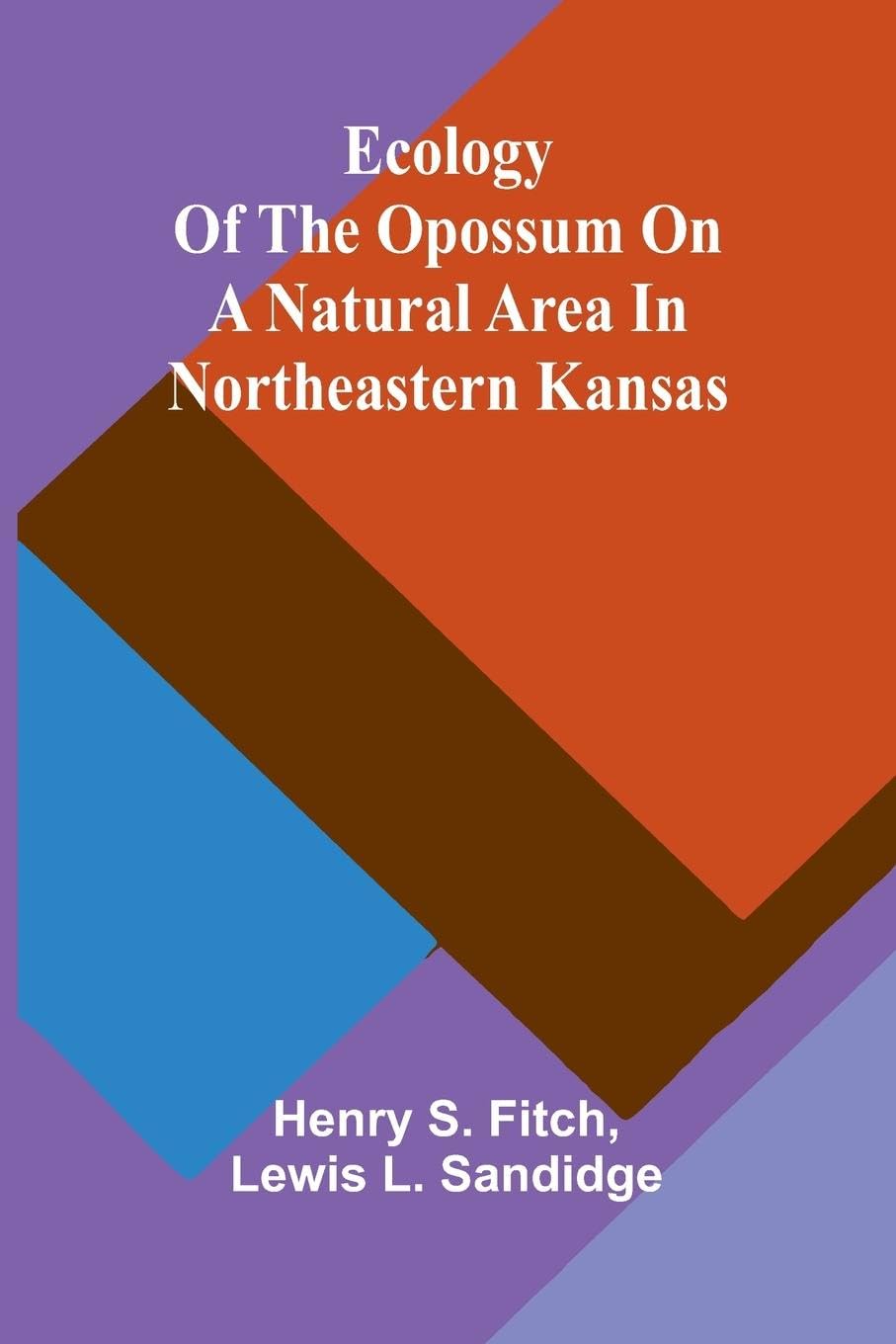 Ecology Of The Opossum On A Natural Area In Northeastern Kansas Mathematics