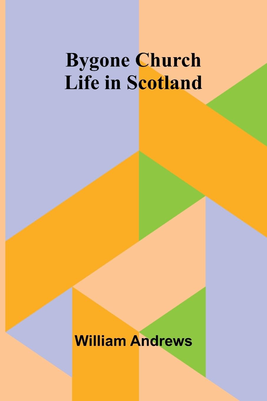 Bygone Church Life In Scotland Philosophy