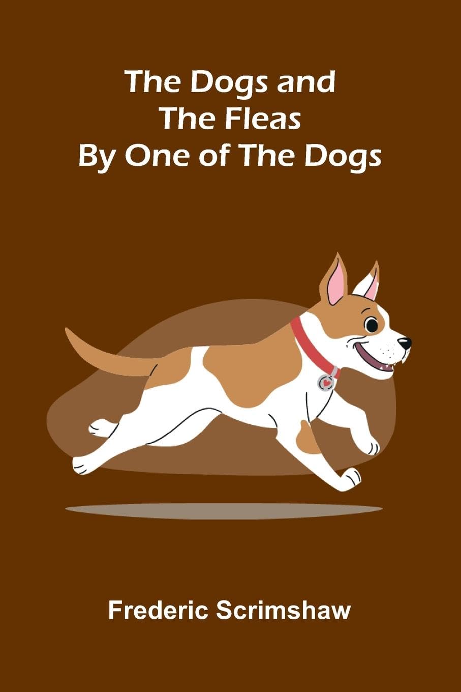 The Dogs and the Fleas; By One of the Dogs Contemporary literature