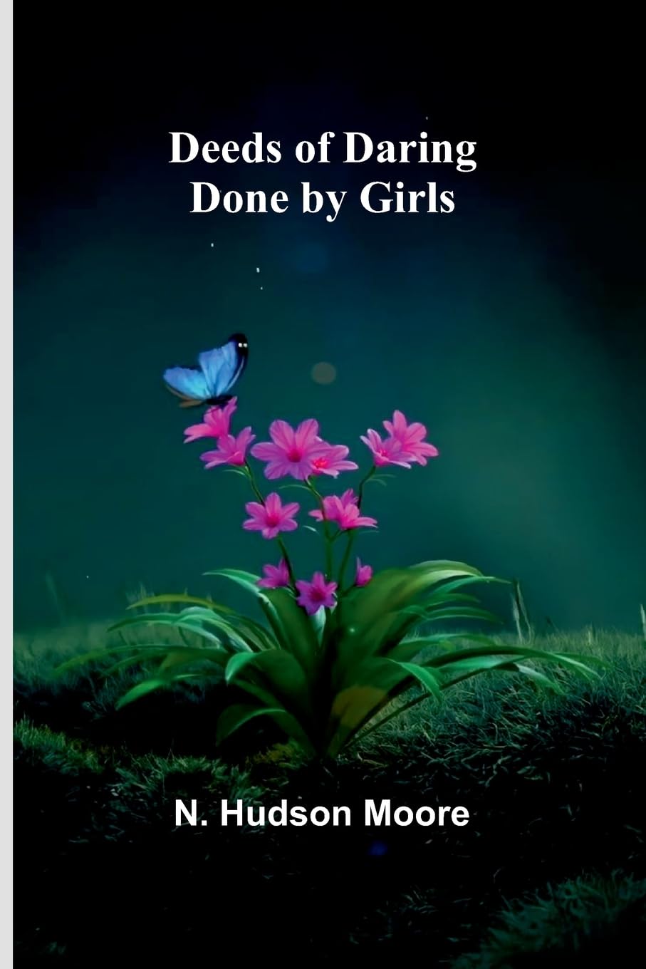 Deeds Of Daring Done By Girls Novels & Short Stories
