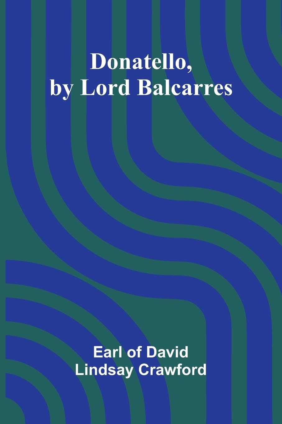 Donatello, by Lord Balcarres Books