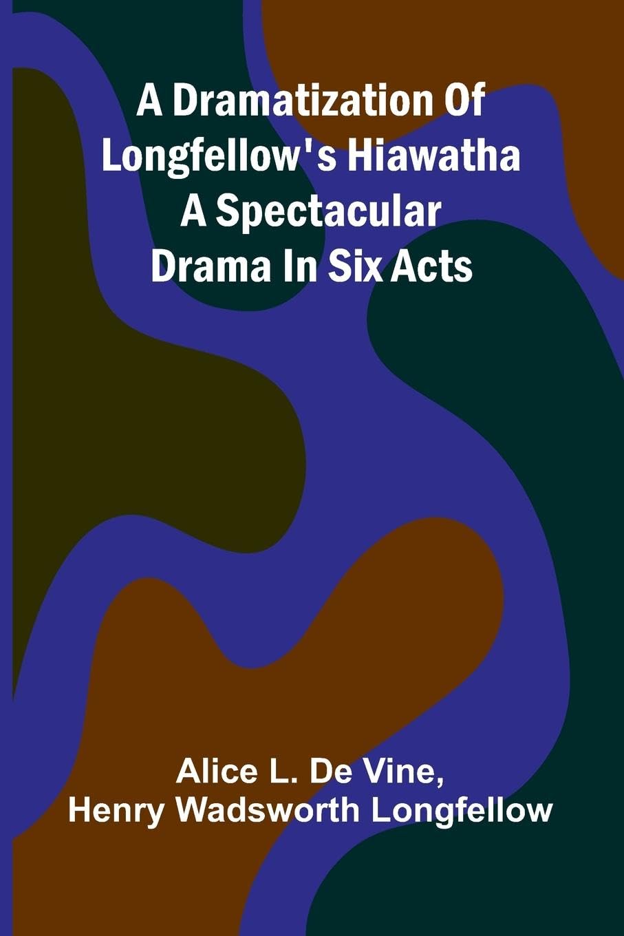 A dramatization of Longfellow's Hiawatha Contemporary literature