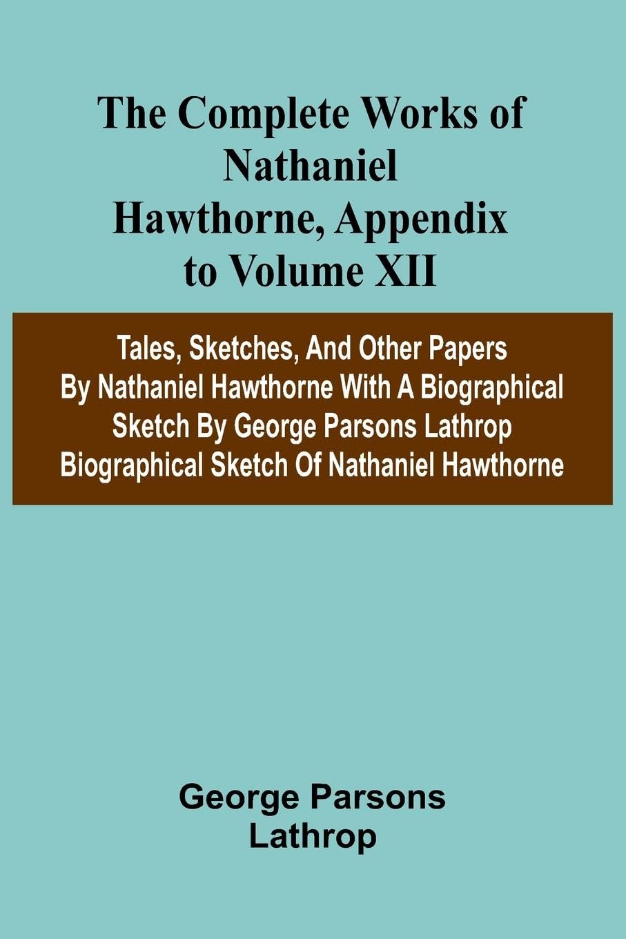 The Complete Works of Nathaniel Hawthorne, Appendix to Volume XII Contemporary literature