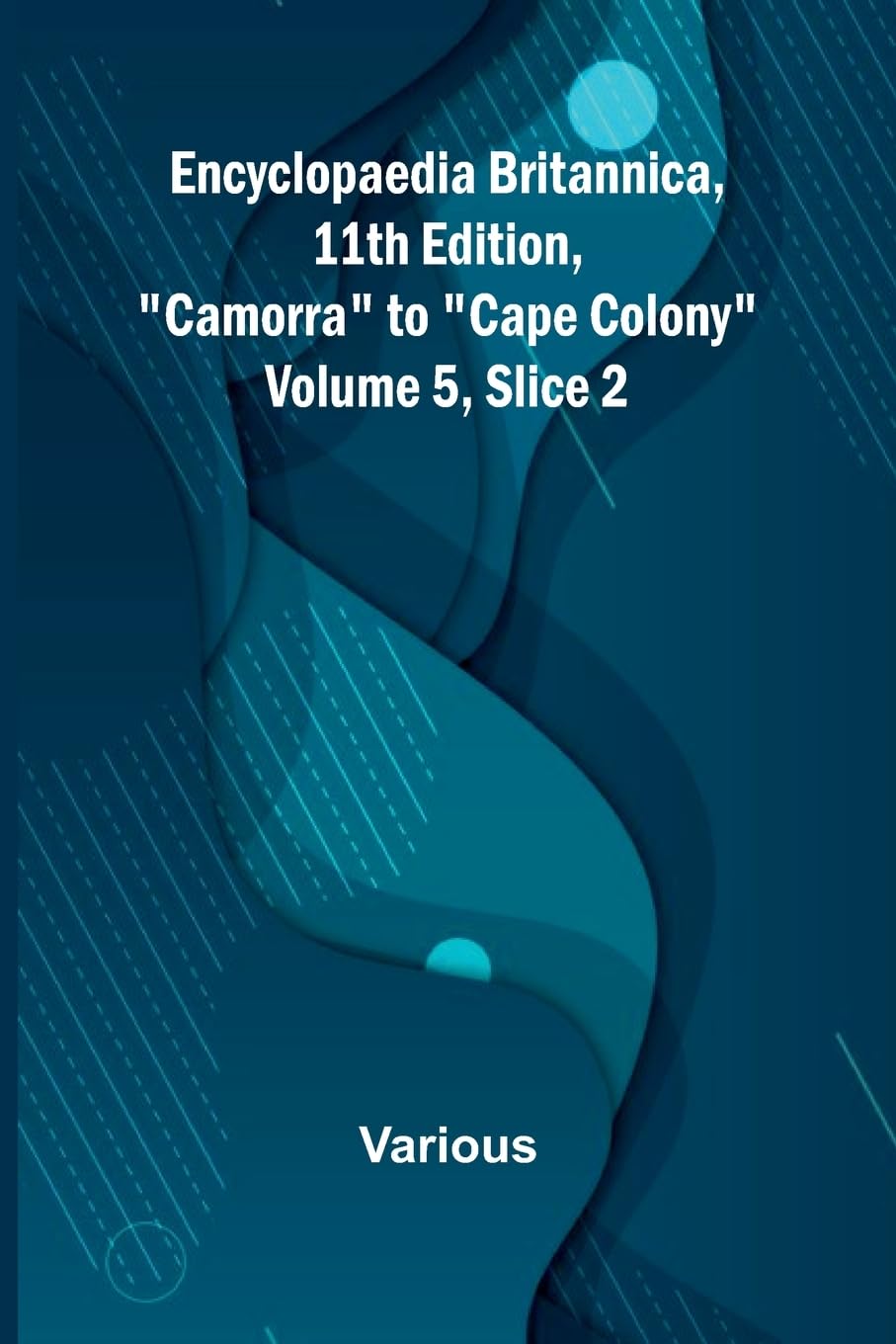Encyclopaedia Britannica, 11Th Edition, "Camorra" To "Cape Colony" Volume 5, Slice 2 Reference Books
