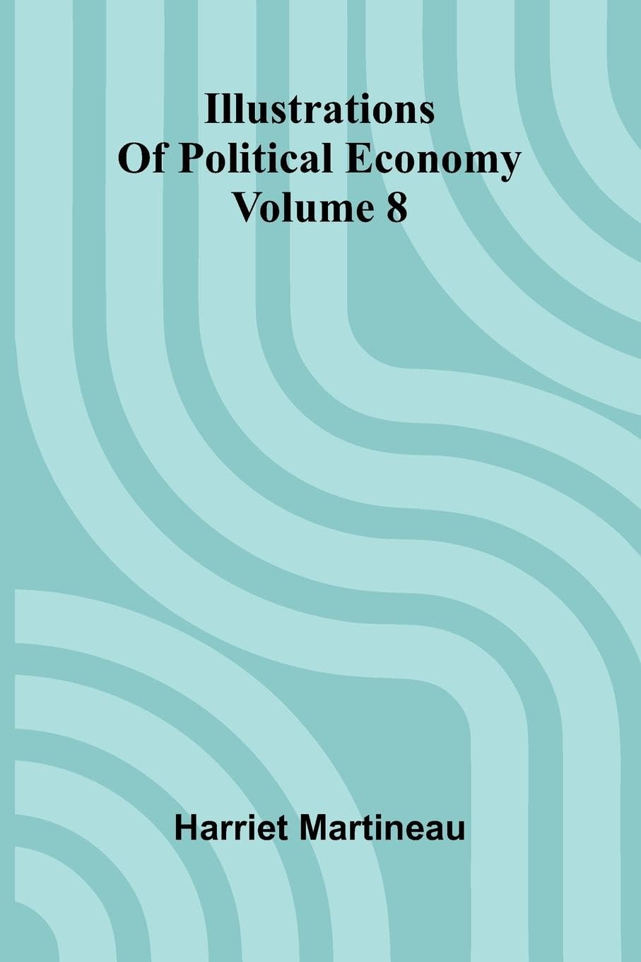 Illustrations Of Political Economy Volume 8 Contemporary literature