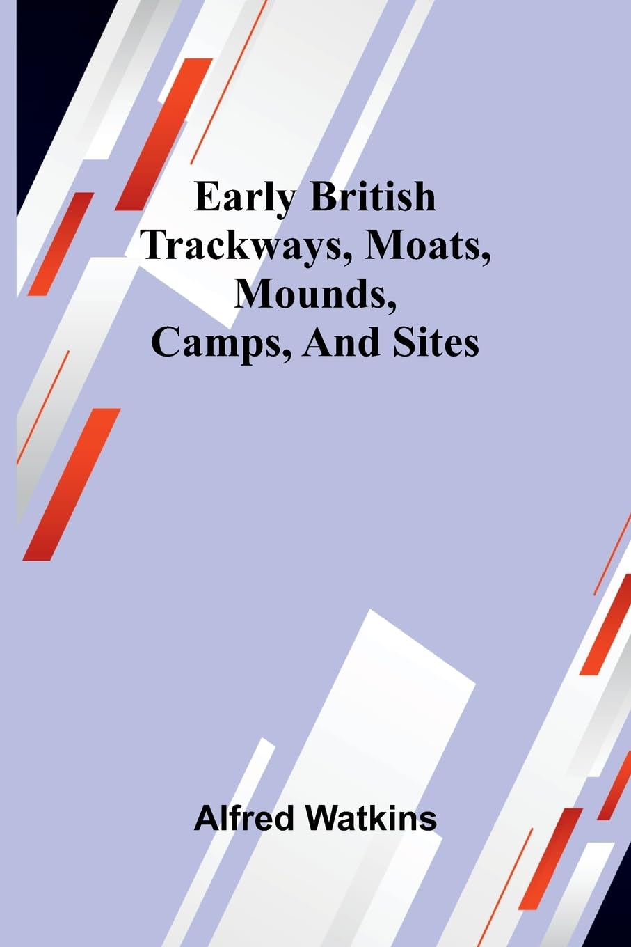 Early British Trackways, Moats, Mounds, Camps, And Sites Law