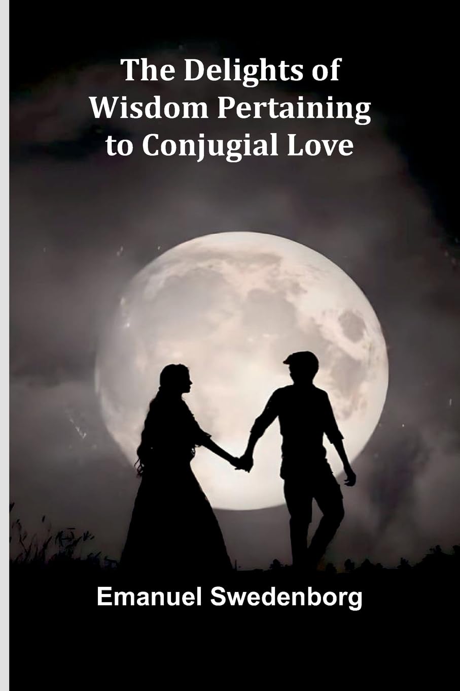 The Delights Of Wisdom Pertaining To Conjugial Love Philosophy