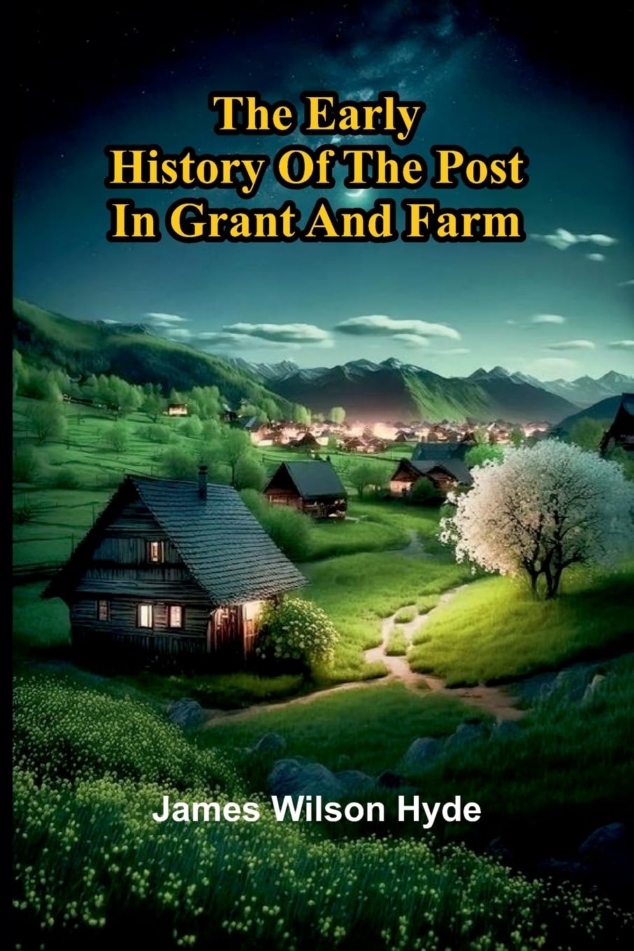 The Early History Of The Post In Grant And Farm Politics & History