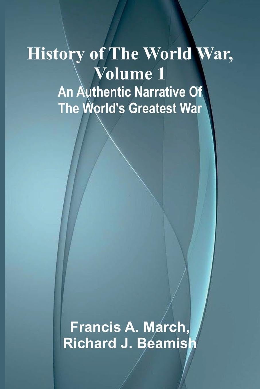 History of the World War, Volume 1 Politics & History