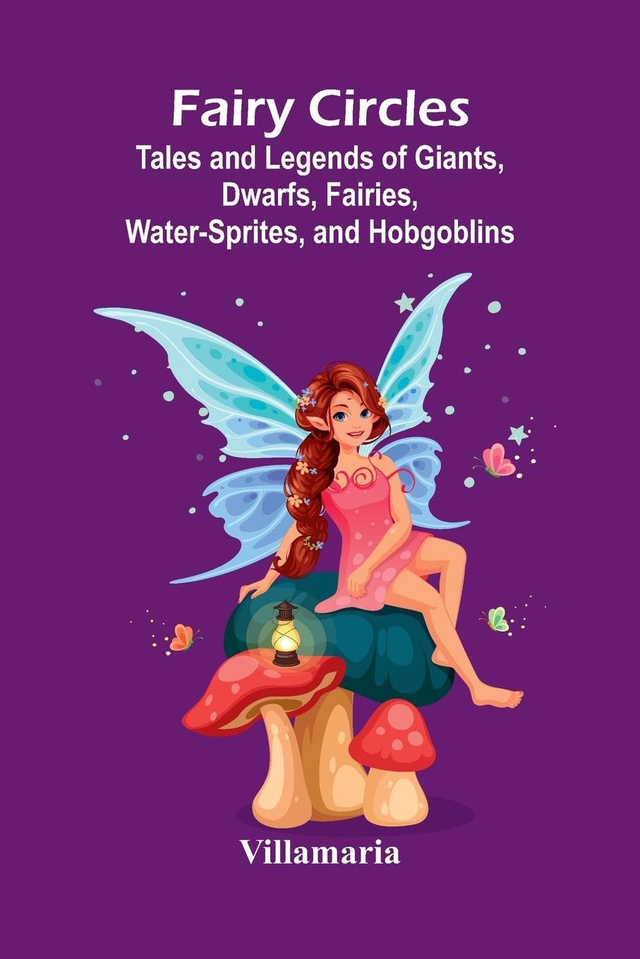 Fairy Circles; Tales and Legends of Giants, Dwarfs, Fairies, Water-Sprites, and Hobgoblins Horror & Mystery