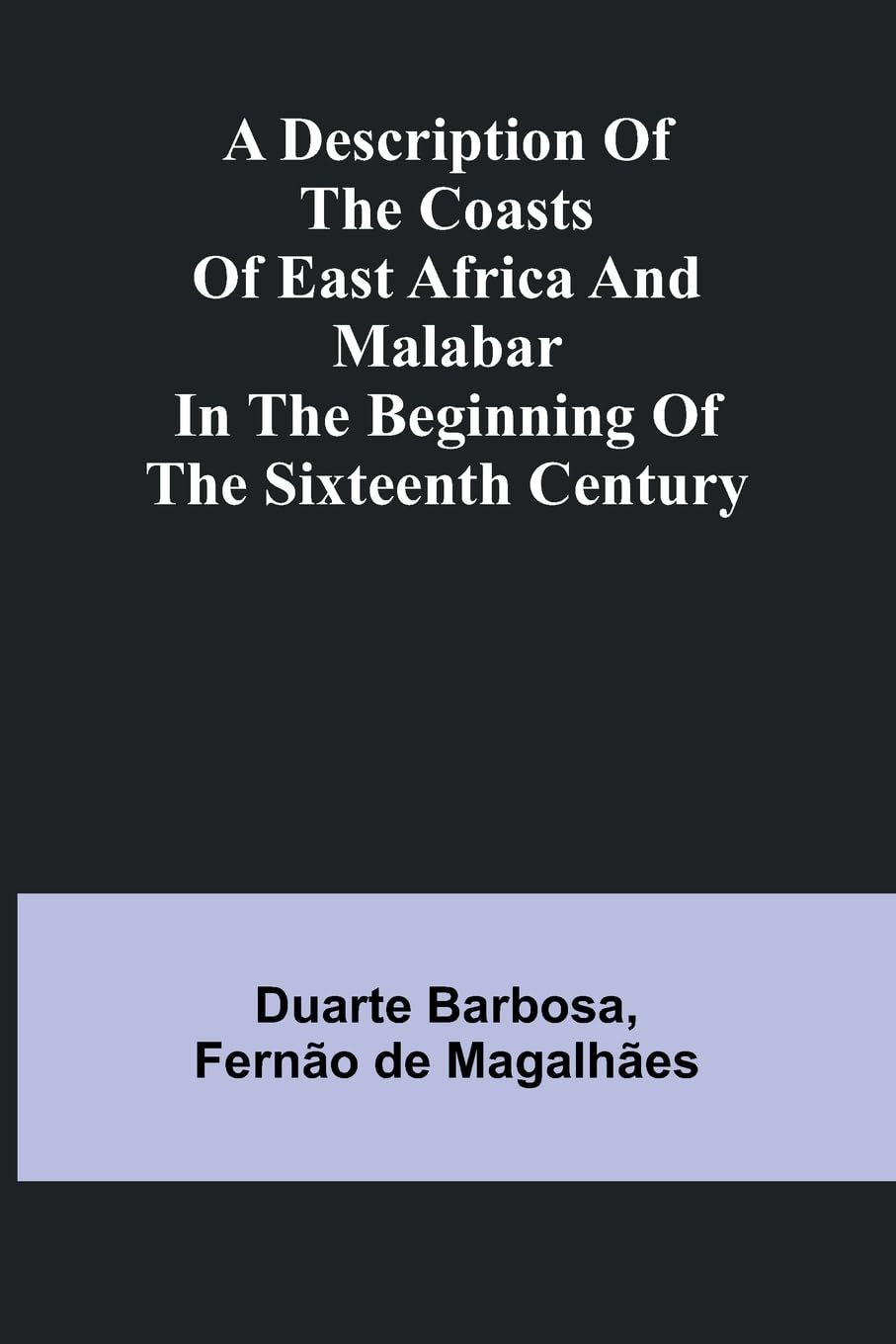 A Description Of The Coasts Of East Africa And Malabar In The Beginning Of The Sixteenth Century Leisure, Home & Garden