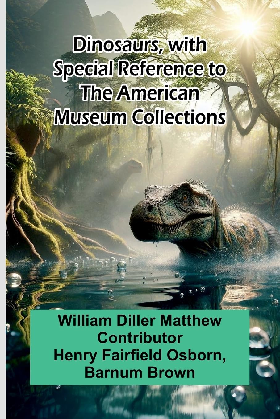 Dinosaurs, With Special Reference To The American Museum Collections Business & Technology