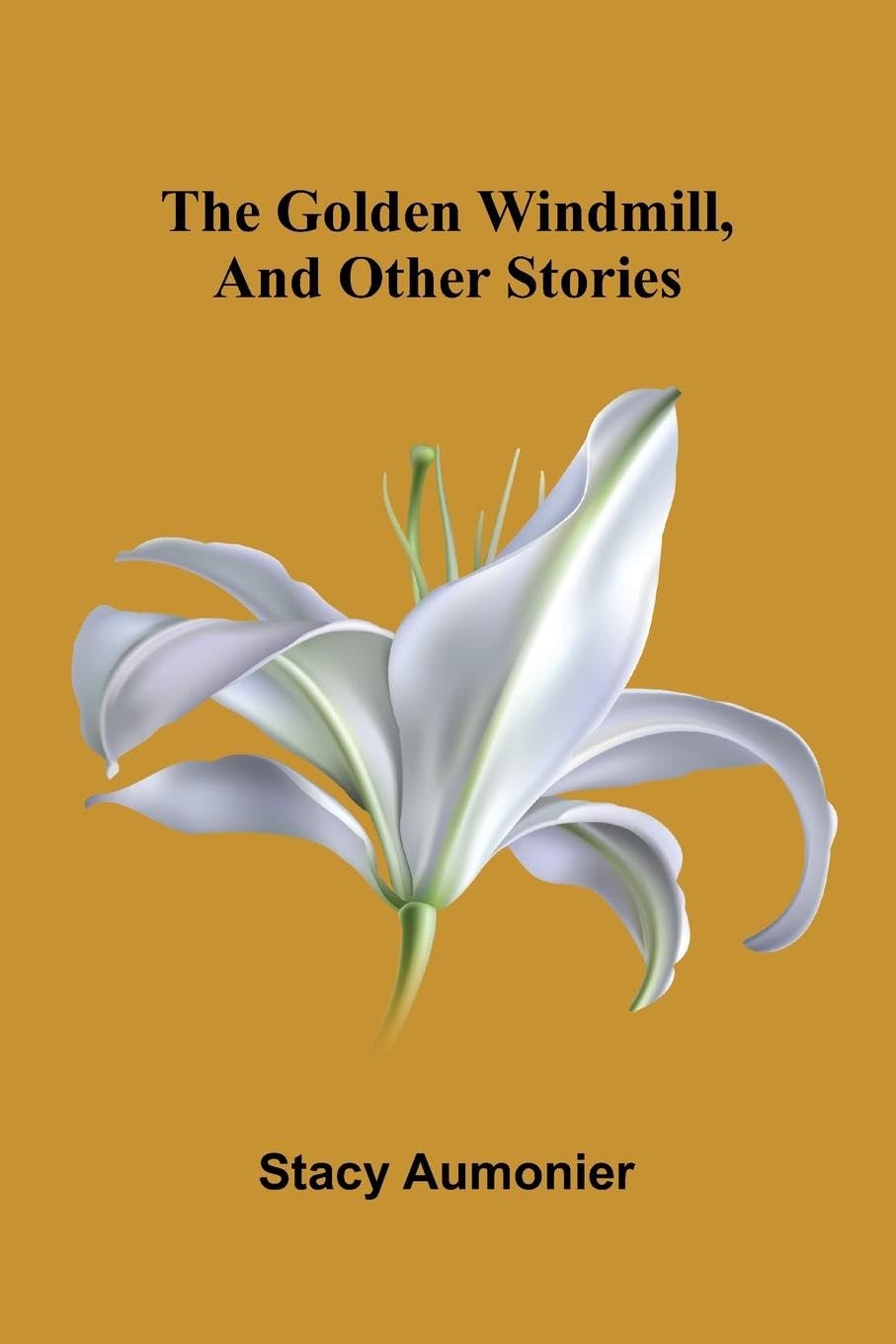 The golden windmill, and other stories Classics