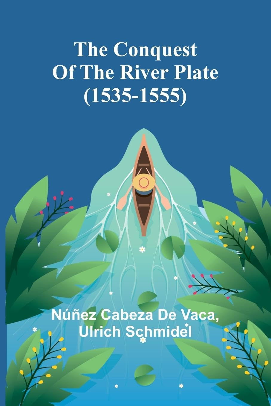 The Conquest of the River Plate (1535-1555) Contemporary literature