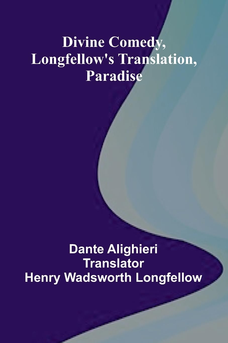 Divine Comedy, Longfellow'S Translation, Paradise Poetry