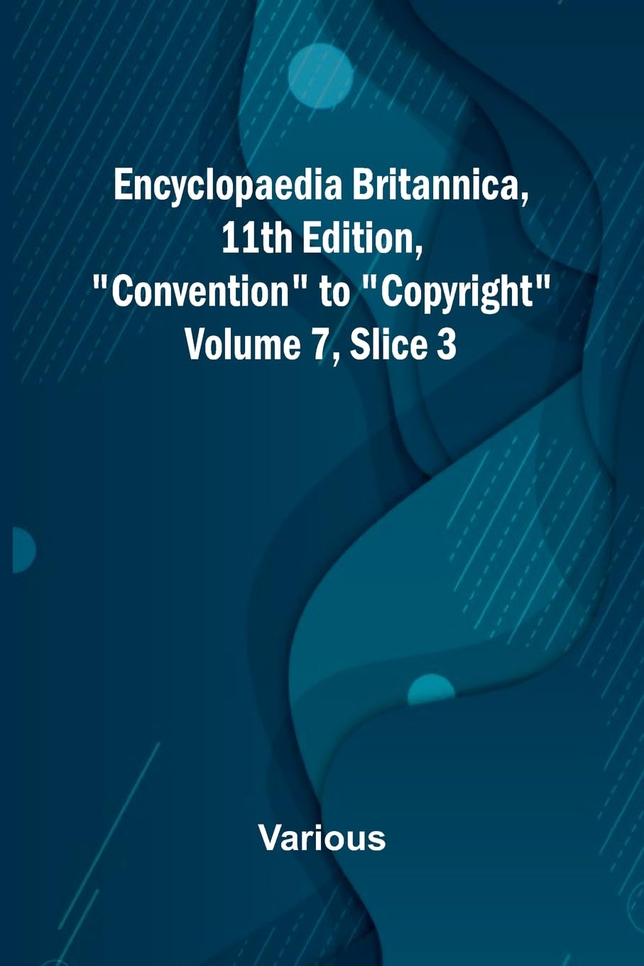 Encyclopaedia Britannica, 11Th Edition, "Convention" To "Copyright" Volume 7, Slice 3 Reference Books