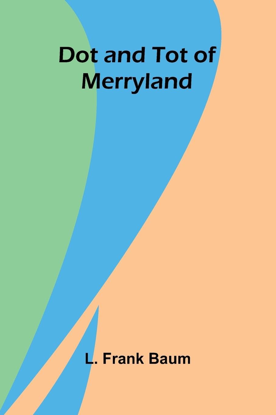 Dot and Tot of Merryland Novels & Short Stories