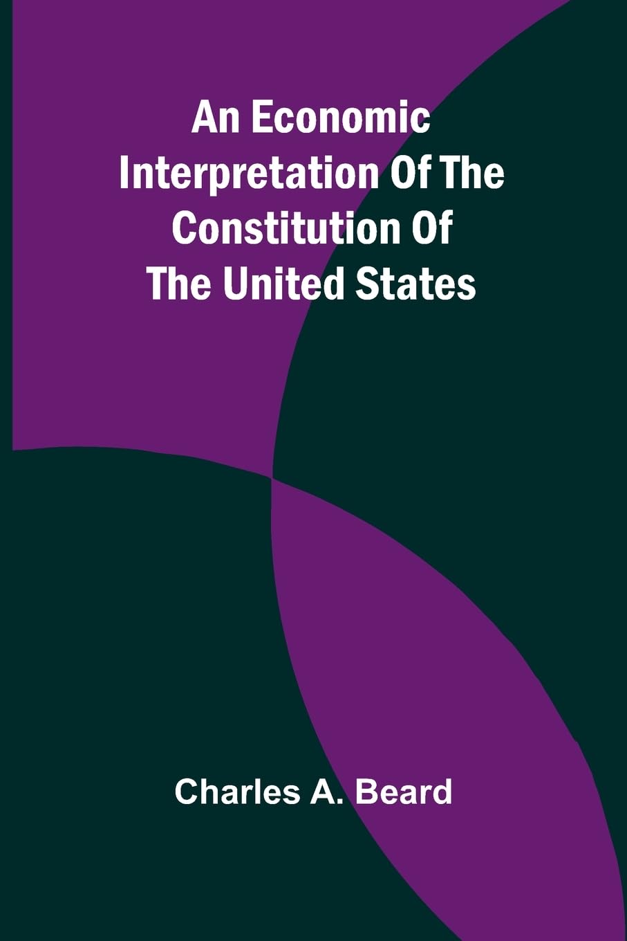 An Economic Interpretation Of The Constitution Of The United States Law