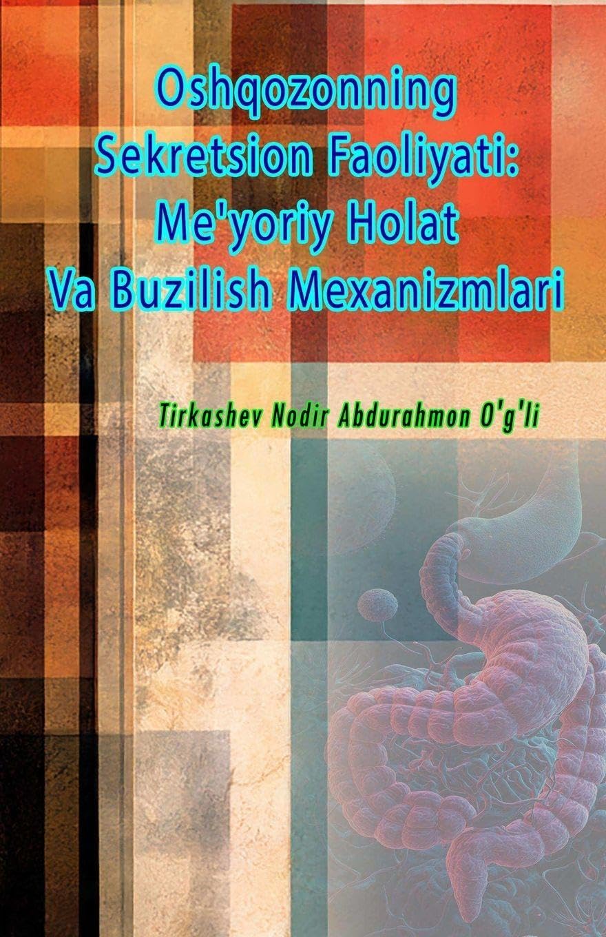 Oshqozonning Sekretsion Faoliyati - Me'yoriy Holat Va Buzilish Mexanizmlari Medicine