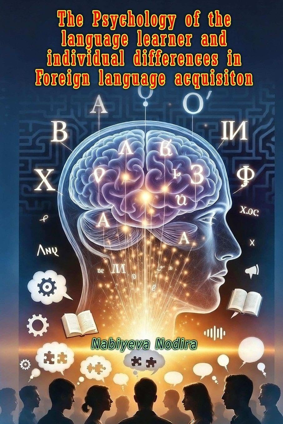 The Psychology of the language learner and individual differences in Foreign language acquisiton Foreign Languages ​​& Dictionaries
