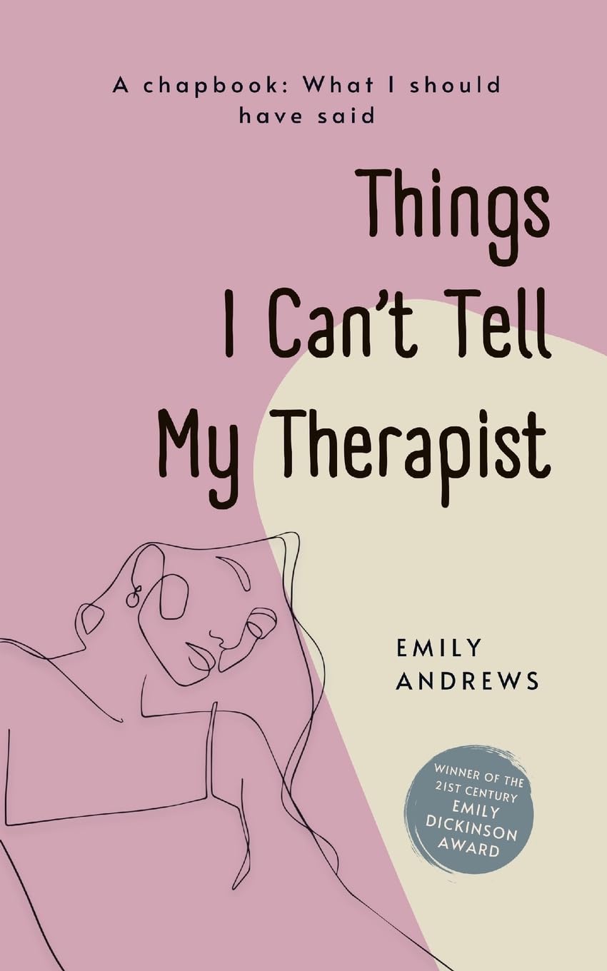 Things I Can't Tell My Therapist Poetry