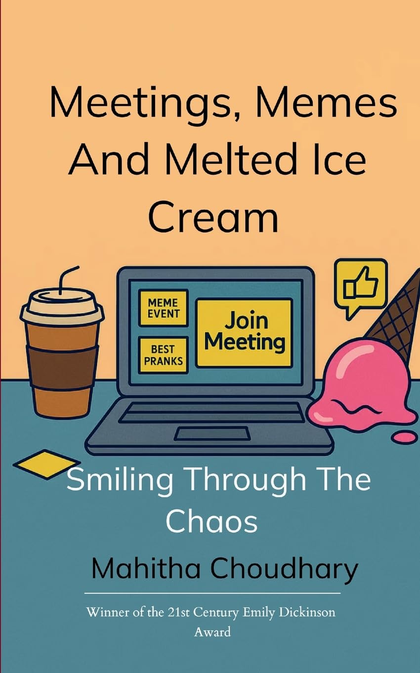 Meetings, Memes And Melted Ice Cream Poetry