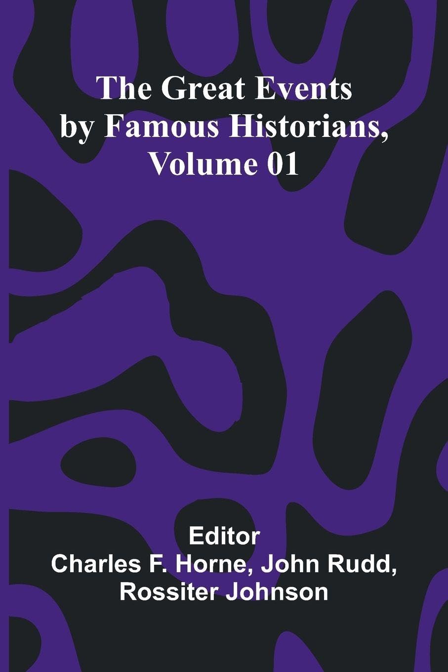 The Great Events By Famous Historians, Volume 01 Politics & History