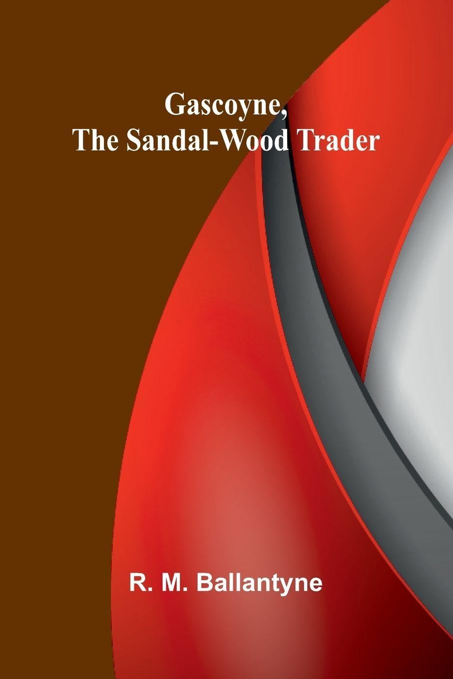 Gascoyne, the Sandal-Wood Trader Contemporary literature