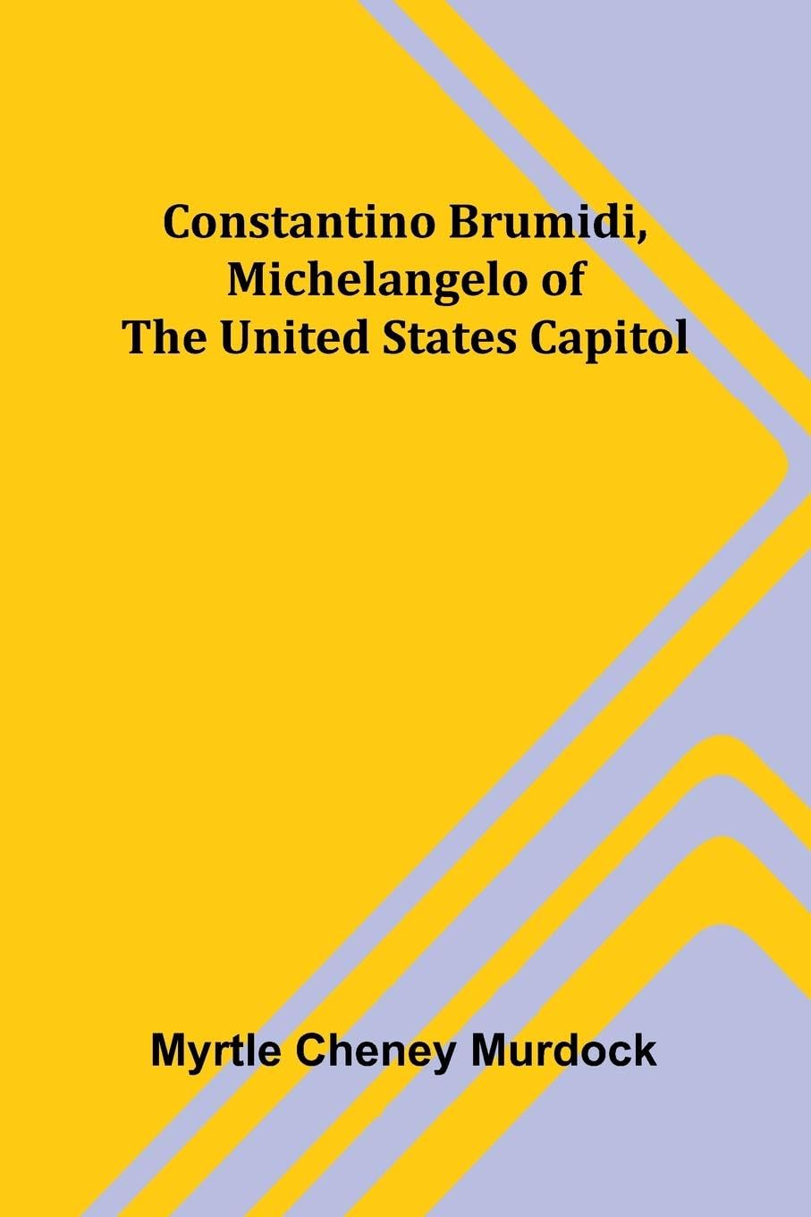 Constantino Brumidi, Michelangelo of the United States Capitol Contemporary literature