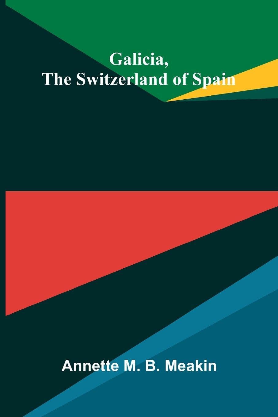 Galicia, the Switzerland of Spain Politics & History