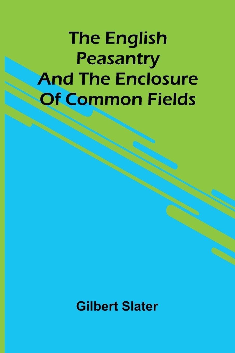 The English Peasantry and the Enclosure of Common Fields Law