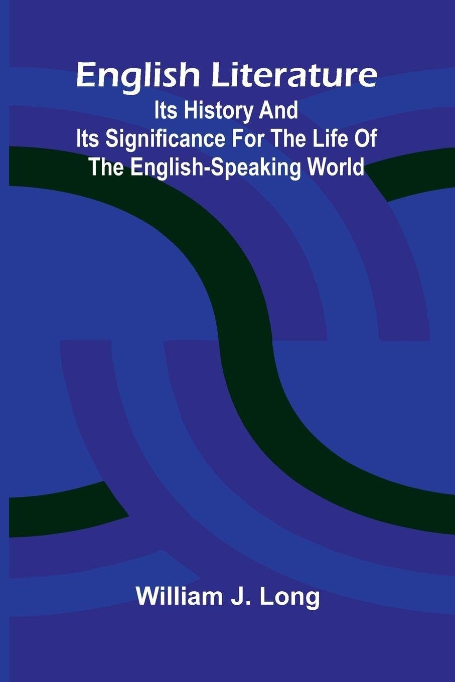English Literature; Its History and Its Significance for the Life of the English-Speaking World Contemporary literature Books