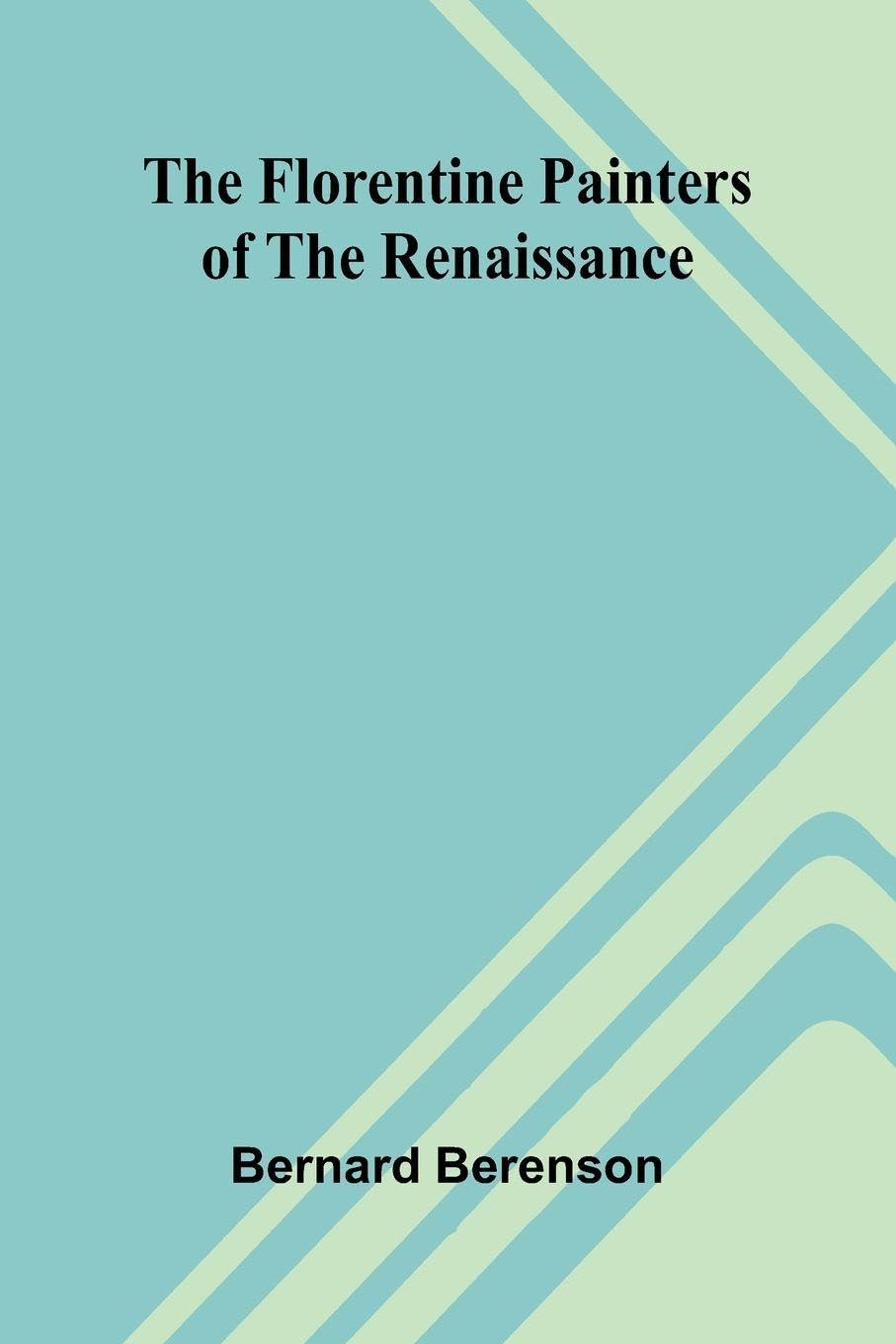 The Florentine Painters of the Renaissance Contemporary literature