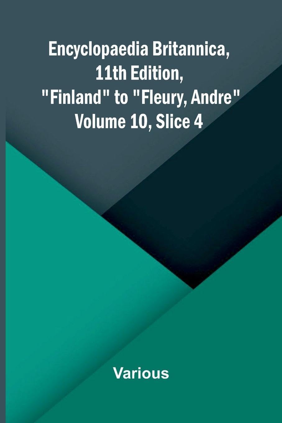 Encyclopaedia Britannica, 11th Edition, "Finland" to "Fleury, Andre" Volume 10, Slice 4 Contemporary literature