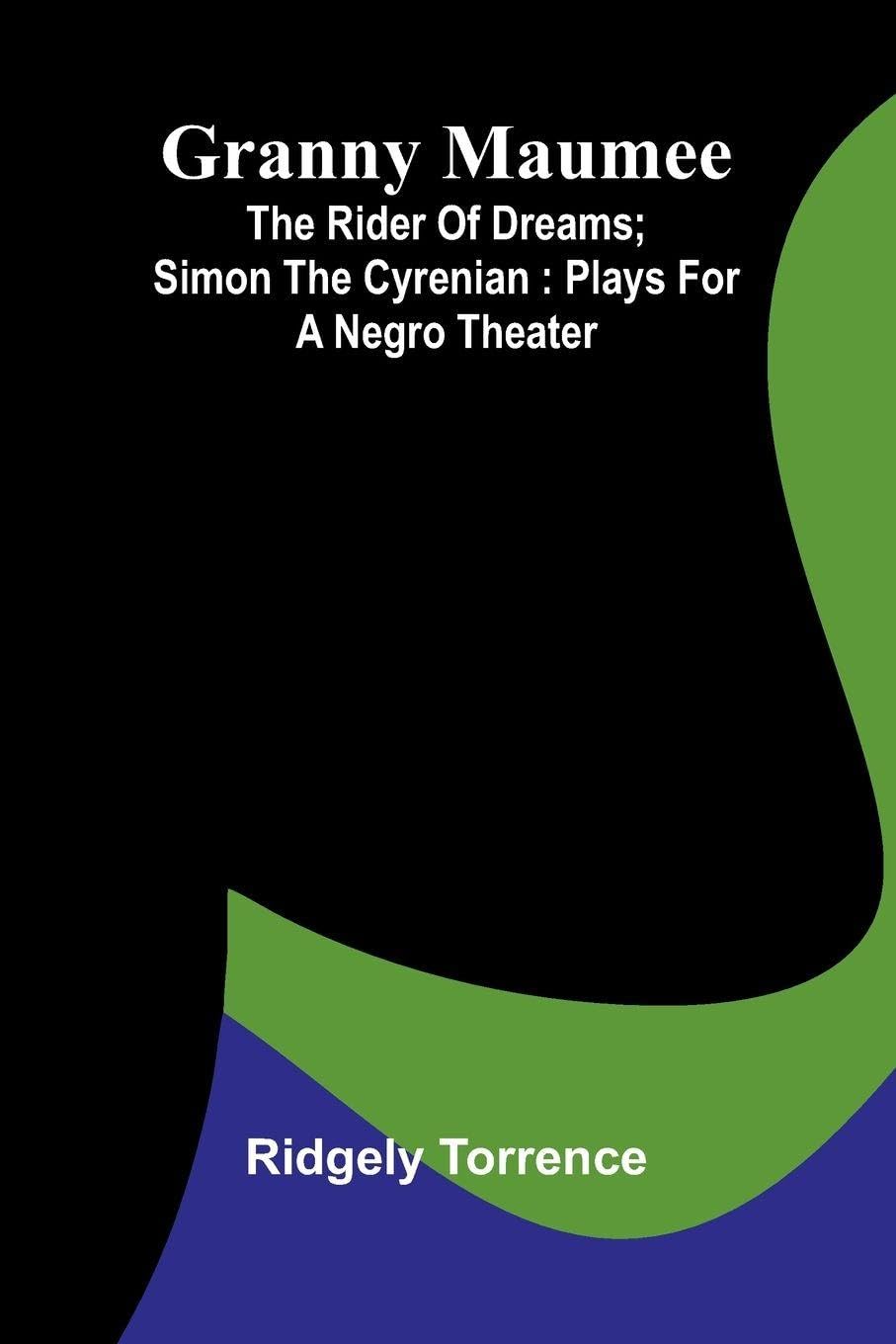 Granny Maumee; The rider of dreams; Simon the Cyrenian Drama