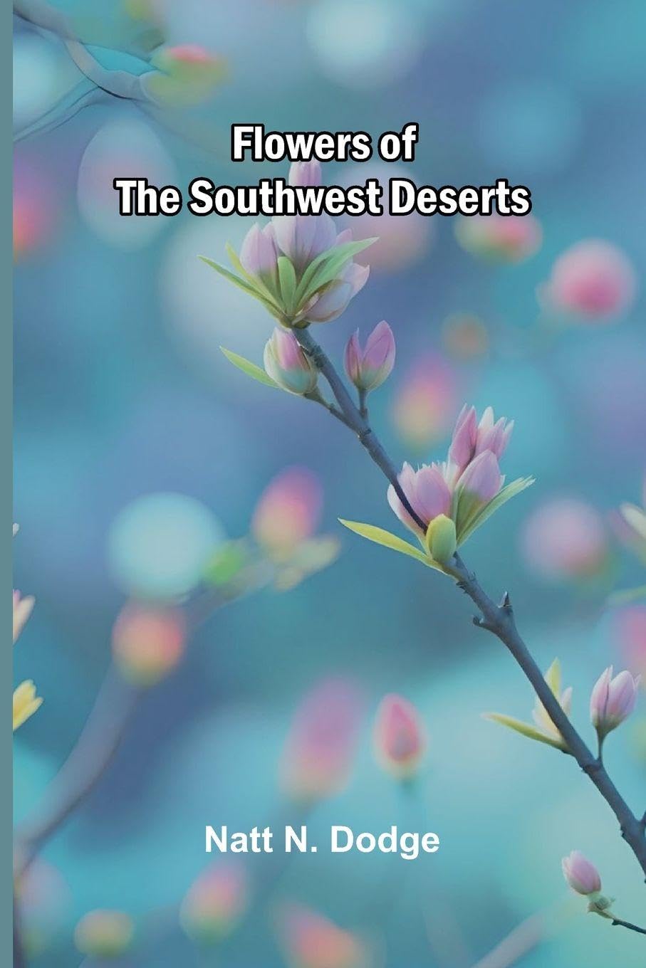 Flowers of the Southwest Deserts Business & Technology