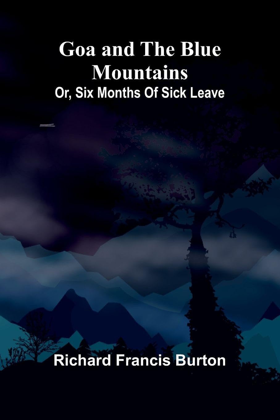 Goa and the Blue Mountains; Or, Six months of sick leave Leisure, Home & Garden