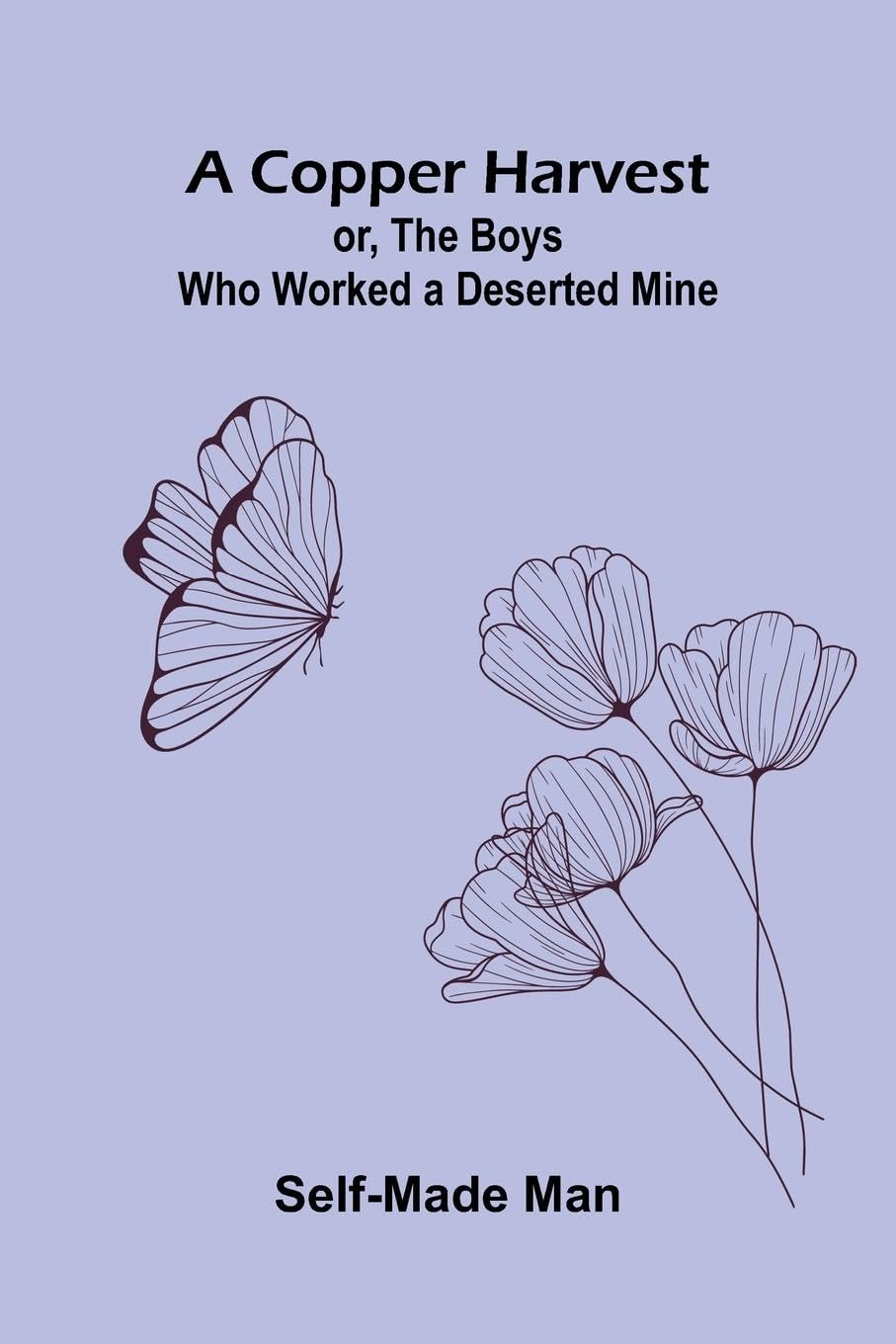 A Copper Harvest; or, The Boys who Worked a Deserted Mine Politics & History
