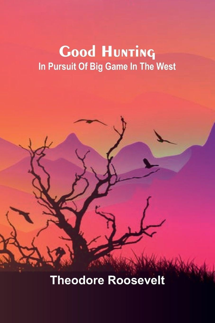 Good Hunting; In pursuit of big game in the West Leisure & Fun