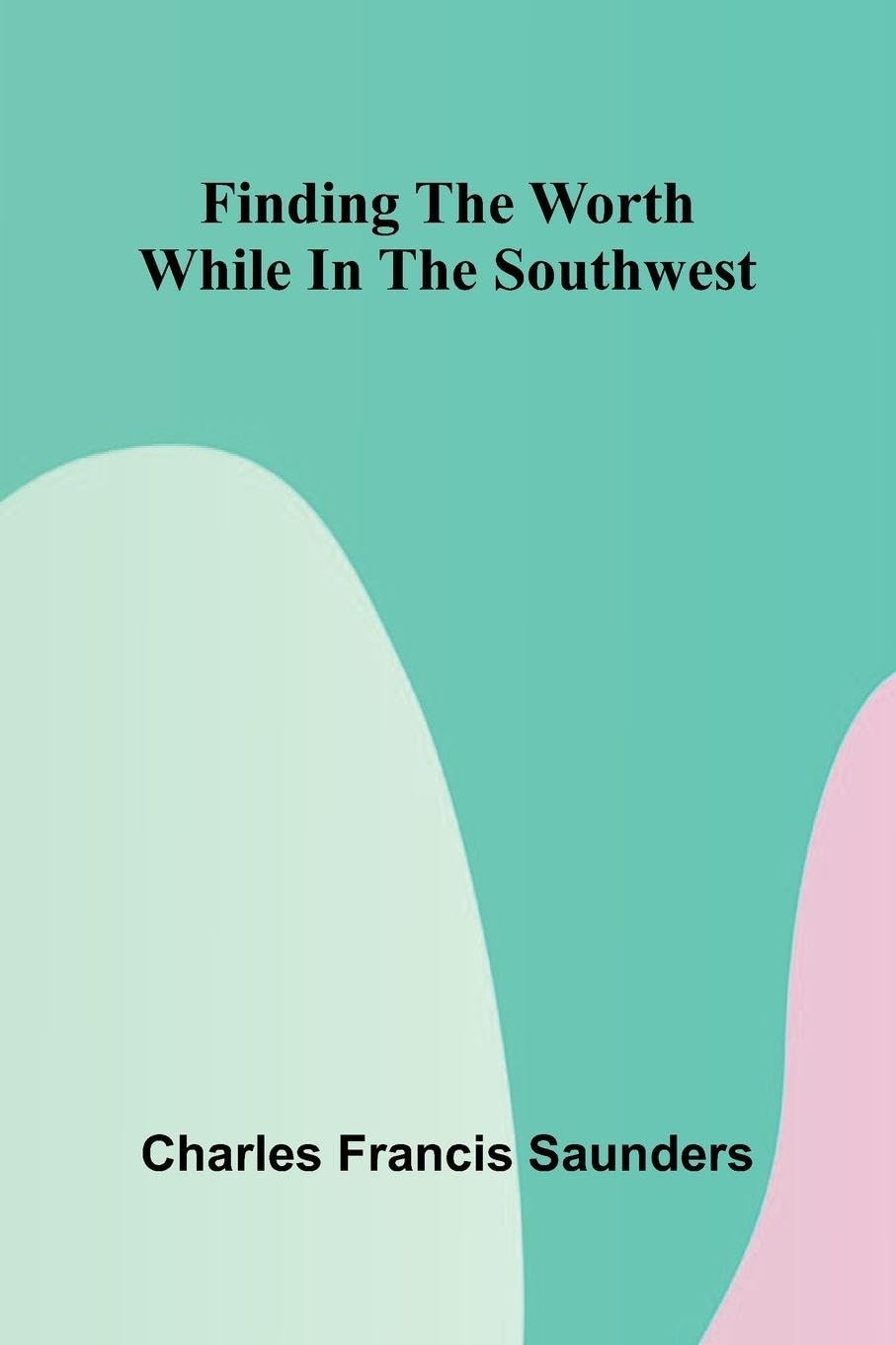 Product Image: Finding the Worth While in the Southwest