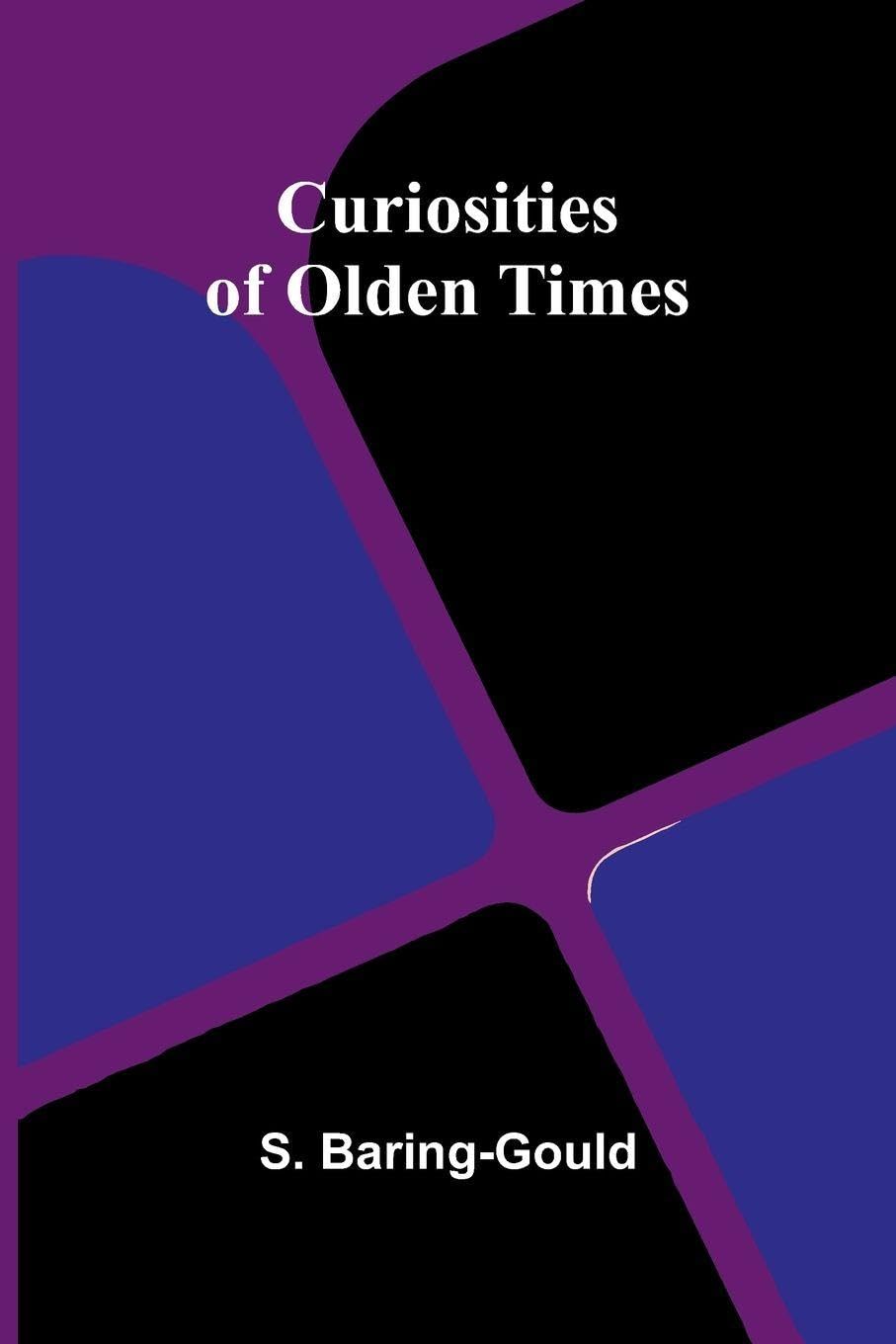 Curiosities of Olden Times Politics & History